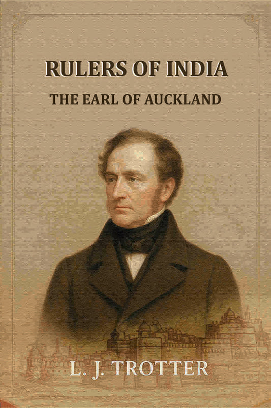 Rulers Of India: The Earl Of Auckland - Gyan Books