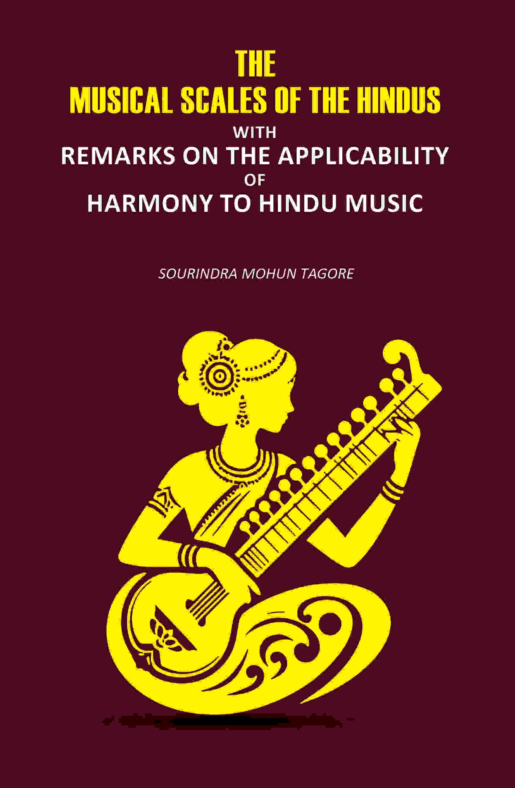 The Musical Scales Of the Hindus: With Remarks on the Applicability of Harmony to Hindu Music - Gyan Books  Grab2Buy Gyan Books Grab2Buy