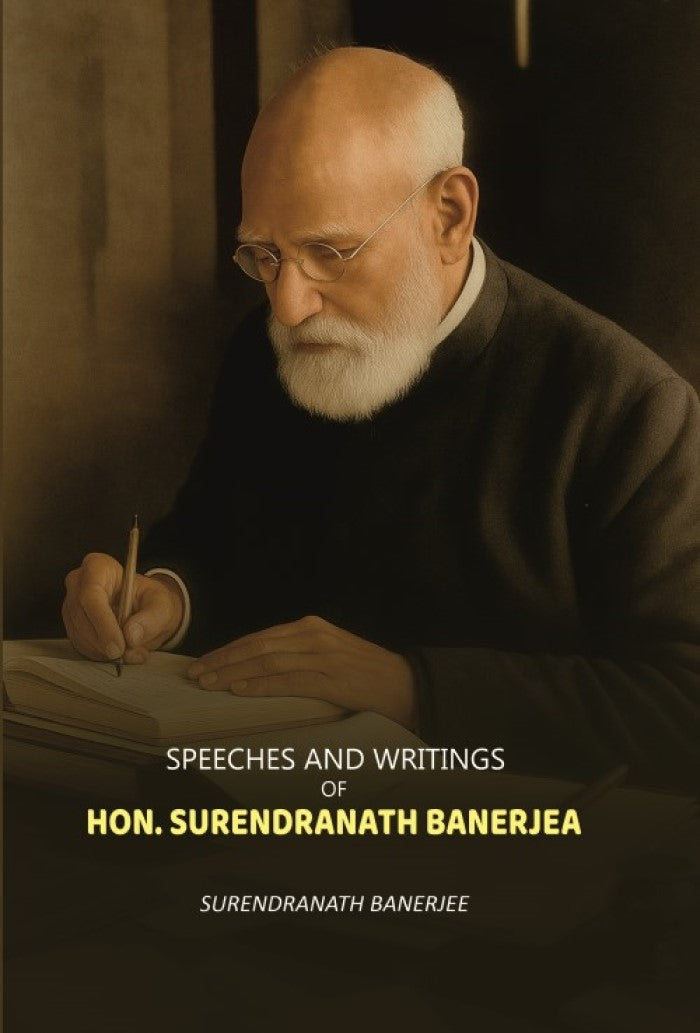 Speeches And Writings: Of Hon. surendranath Banejea - Gyan Books