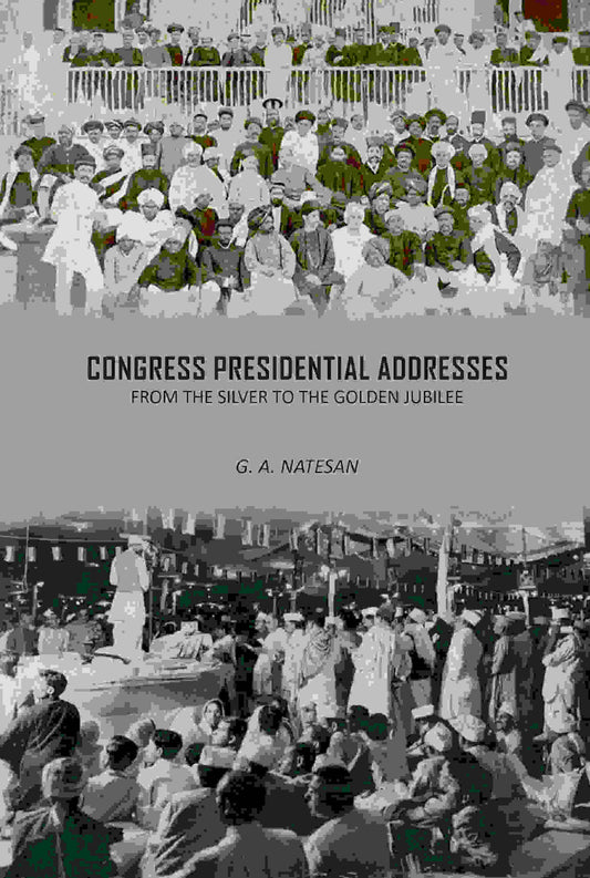Congress Presidential Addresses: From The Silver To The Golden Jubilee - Gyan Books