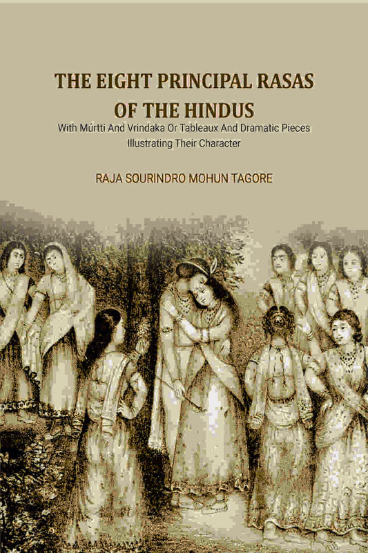 The Eight Principal Rasas Of The Hindus: With Múrtti And Vrindaka Or Tableaux And Dramatic Pieces Illustrating Their Character - Gyan Books  Grab2Buy Gyan Books Grab2Buy