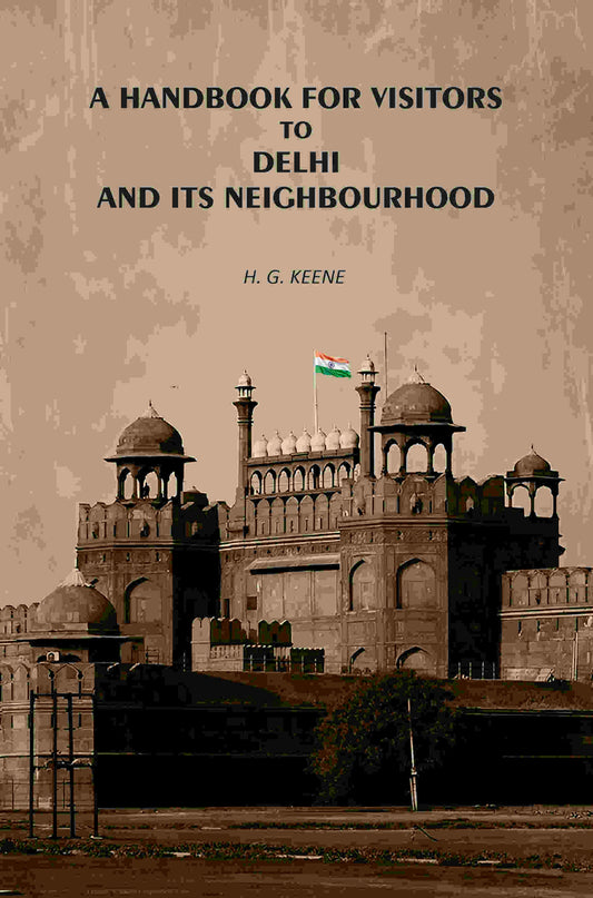 A Handbook for Visitors to Delhi and Its Neighborhood - Gyan Books 