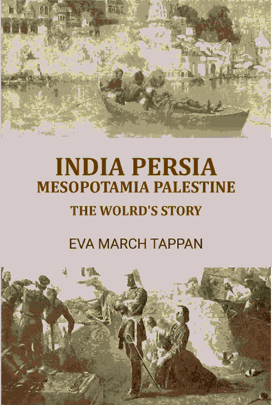India Persia mesopotamia palestine: the wolrd's story - Gyan Books