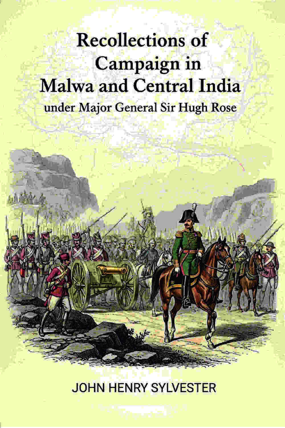 Recollections of the Campaign in Malwa and Central India: Under Major General Sir Hugh Rose - Gyan Books