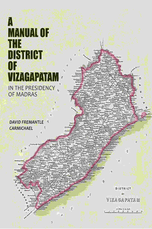 A Manual of the District of Vizagapatam: In the Presidency of Madras - Gyan Books 