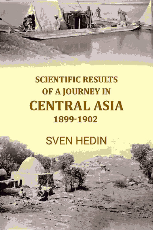 Scientific Results of A Journey In Central Asia 1899-1902 - Gyan Books