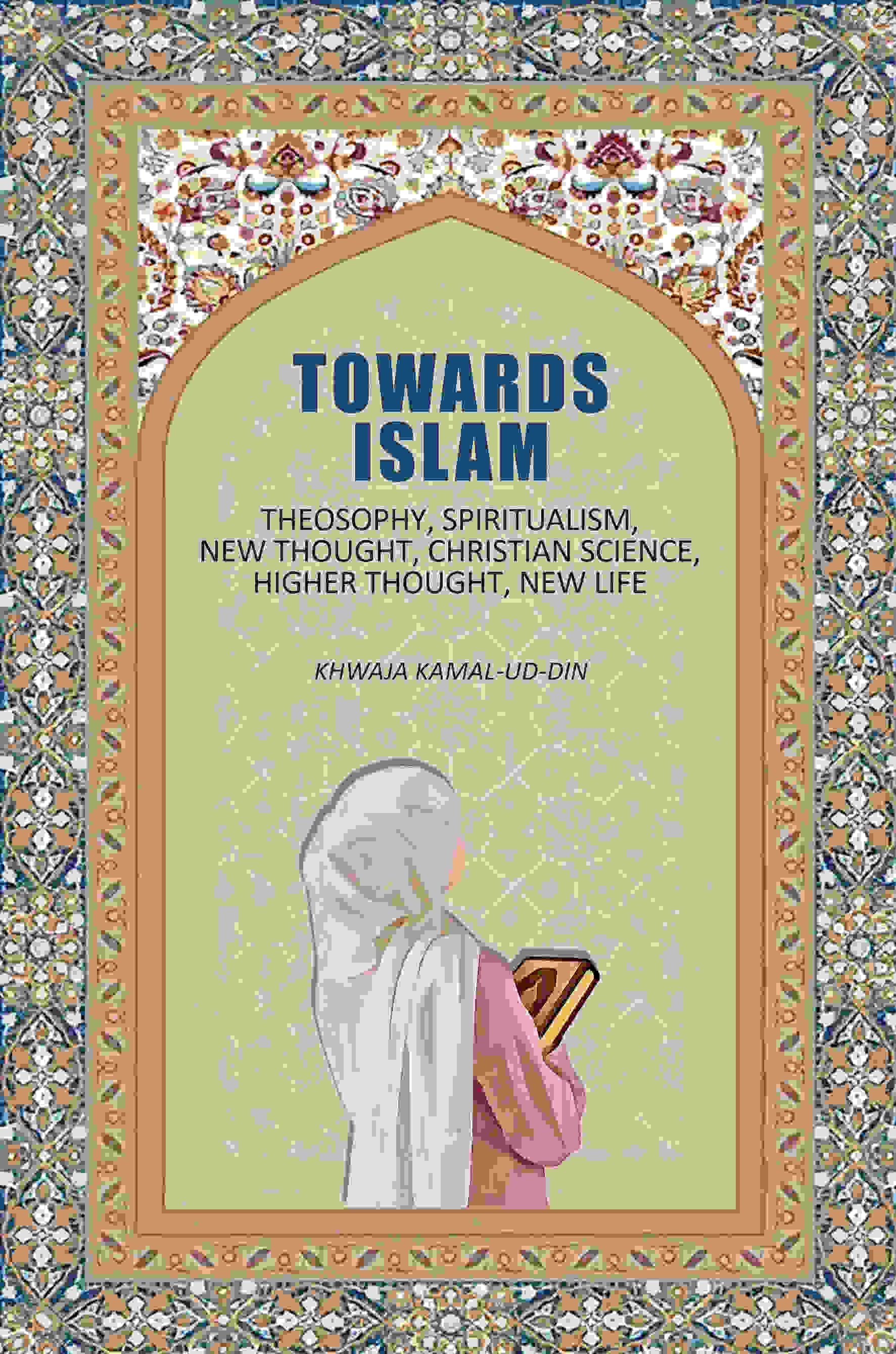 Towards Islam: Theosophy, Spiritualism, New Thought, Christian Science, Higher Thought , New Life - Gyan Books  Grab2Buy Gyan Books Grab2Buy