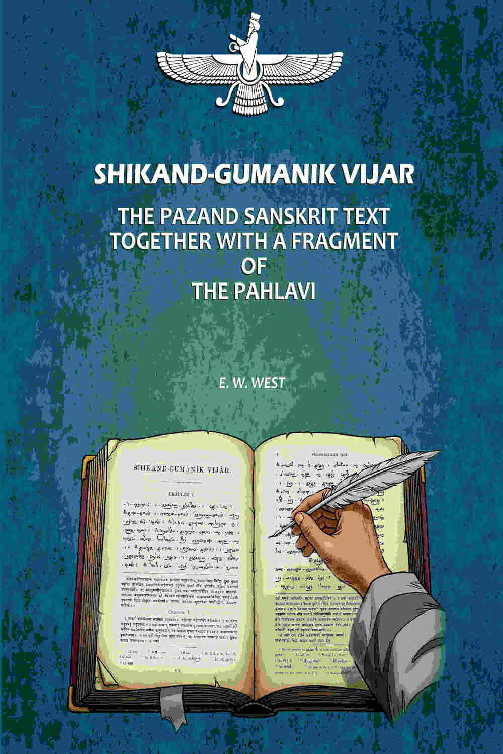 Shikand-Gumanik Vijar: The Pazand Sanskrit Text Together With A Fragment Of The Pahlavi - Gyan Books