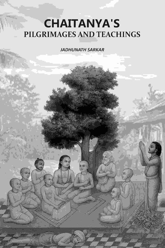 Chaitanya's Pilgrimages And Teachings - Gyan Books