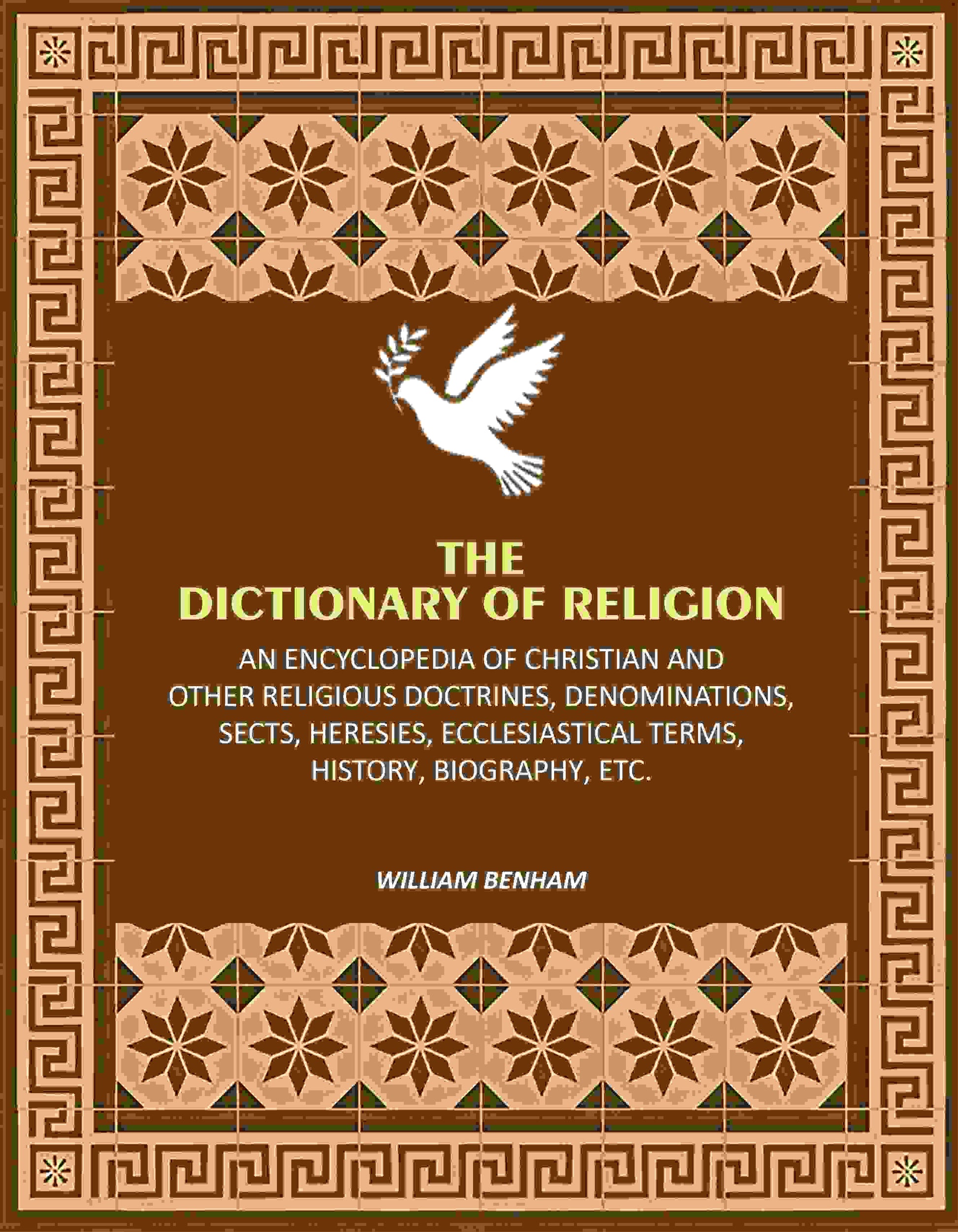 The Dictionary of Religion: An Encyclopedia of Christian and other Religious Doctrines, Denominations, Sects, Heresies, Ecclesiastical Terms, History, Biography, etc. - Gyan Books  Grab2Buy Gyan Books Grab2Buy