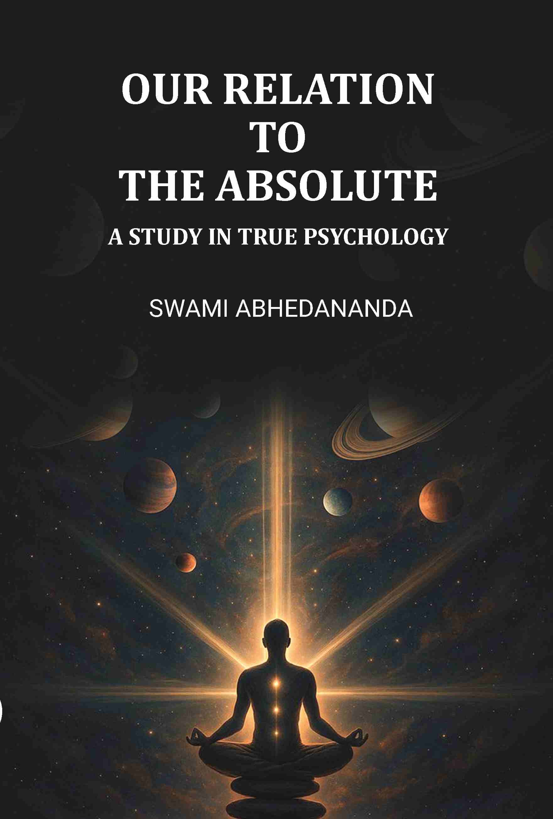 Our Relation To The Absolute: A Study In True Psychology - Gyan Books