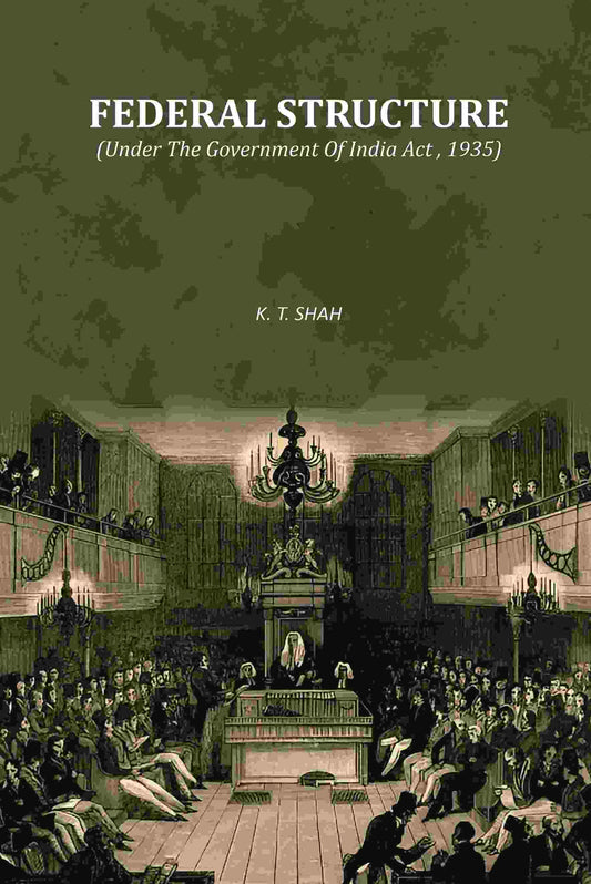 Federal Structure: (Under The Government Of India Act , 1935) - Gyan Books