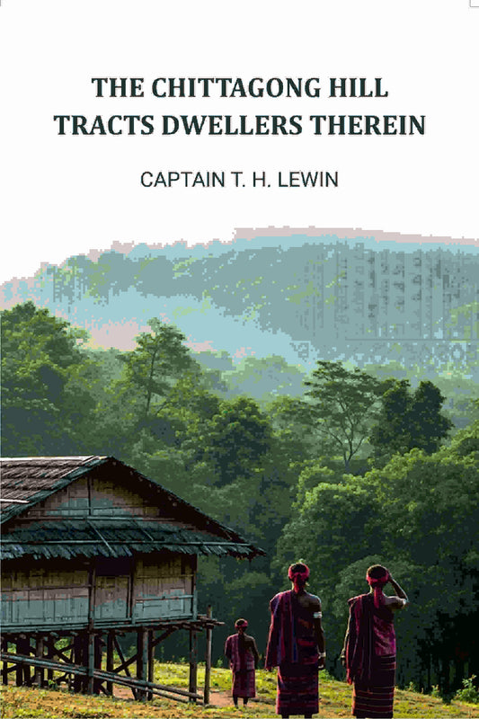 The Chittagong Hill Tracts Dwellers Therein - Gyan Books  Grab2Buy Gyan Books Grab2Buy
