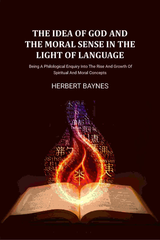 The Idea Of God And The Moral Sense In The Light Of Language: Being A Philological Enquiry Into The Rise And Growth Of Spiritual And Moral Concepts - Gyan Books  Grab2Buy Gyan Books Grab2Buy