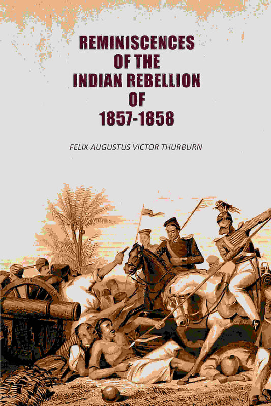 Reminiscences of the Indian Rebellion of 1857-1858 - Gyan Books