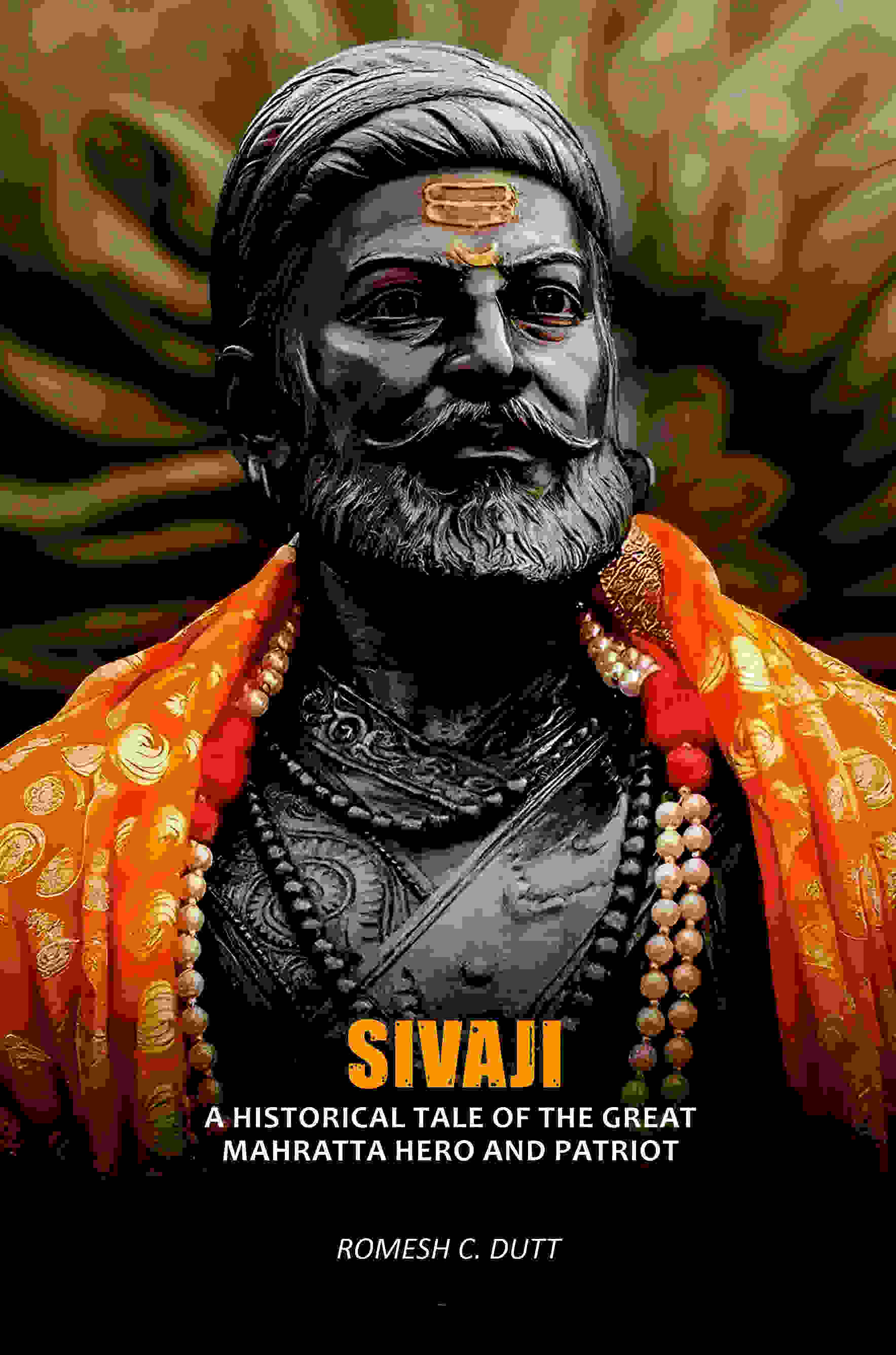 Sivaji: A Historical Tale Of The Great Mahratta Hero And Patriot - Gyan Books