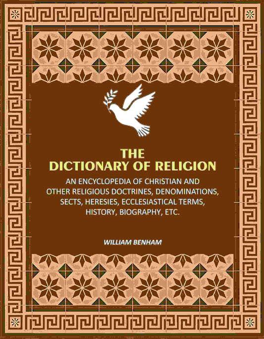 The Dictionary of Religion: An Encyclopedia of Christian and other Religious Doctrines, Denominations, Sects, Heresies, Ecclesiastical Terms, History, Biography, etc. - Gyan Books  Grab2Buy Gyan Books Grab2Buy