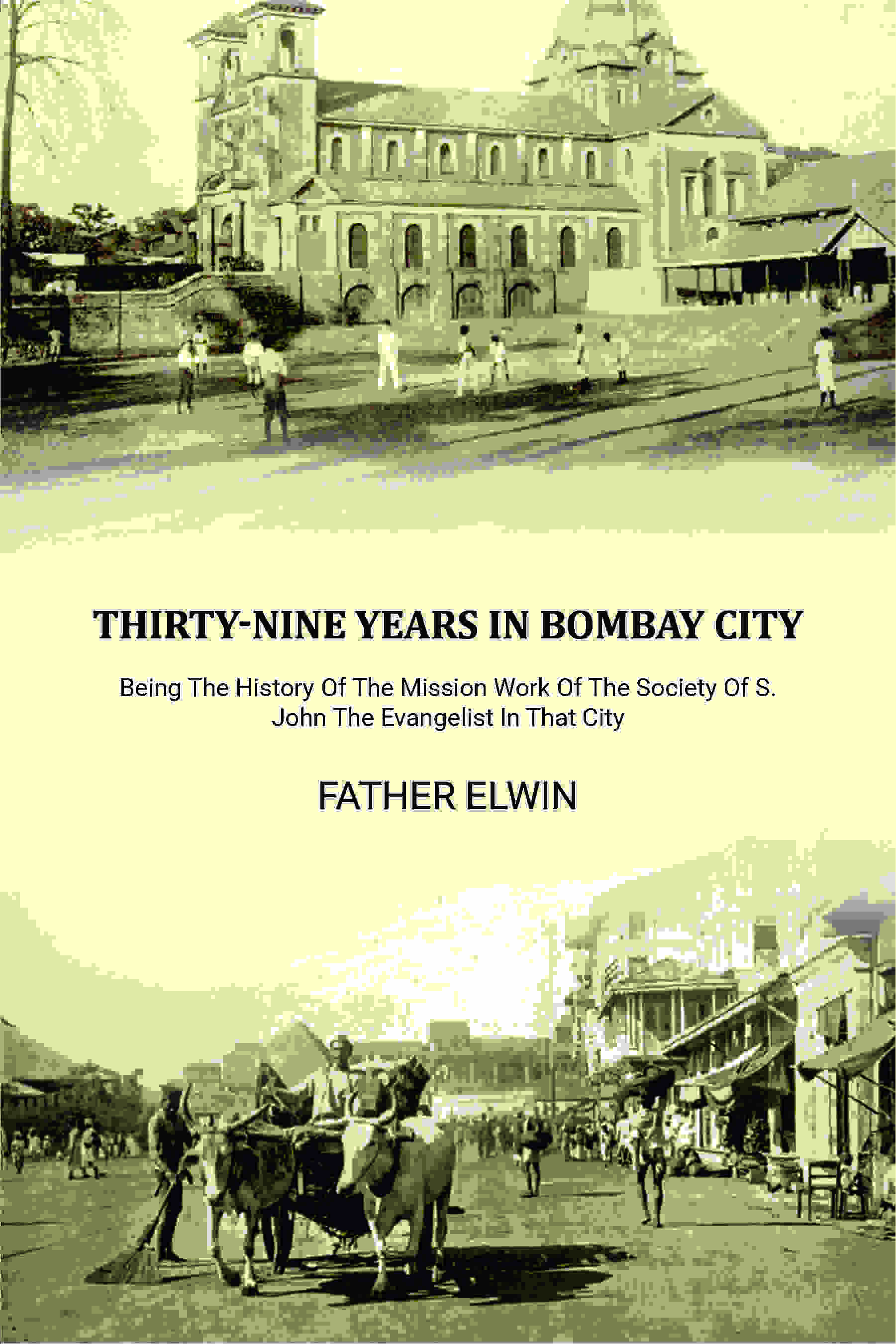 Thirty-nine Years In Bombay City: Being The History Of The Mission Work Of The Society Of S. John The Evangelist In That City - Gyan Books  Grab2Buy Gyan Books Grab2Buy