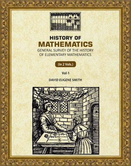 History of Mathematics: General Survey of the History of Elementary Mathematics (1st) - Gyan Books