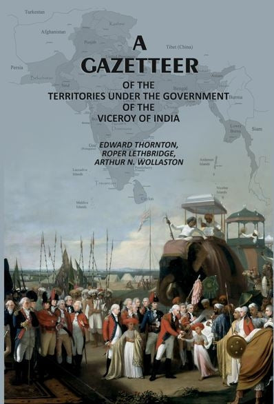 A Gazetteer: Of The Territories Under The Government Of The Viceroy Of India - Gyan Books 