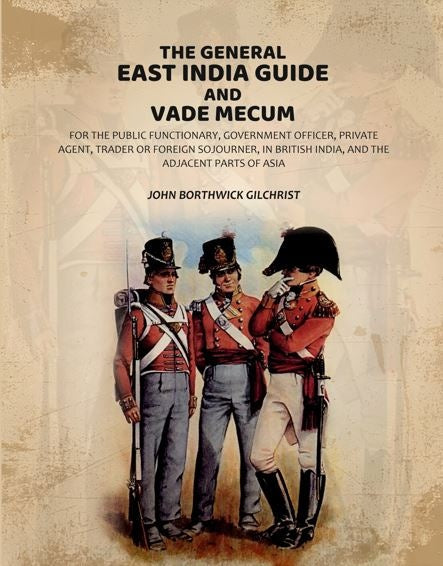 The General East India Guide and Vade Mecum: For the Public Functionary, Government Officer, Private Agent, Trader or Foreign Sojourner, in British India, and the Adjacent Parts of Asia - Gyan Books  Grab2Buy Gyan Books Grab2Buy