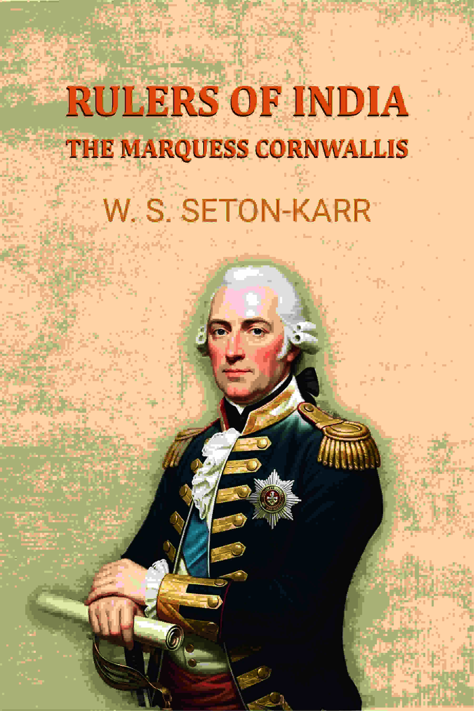 Rulers of India: The Marquess Cornwallis - Gyan Books