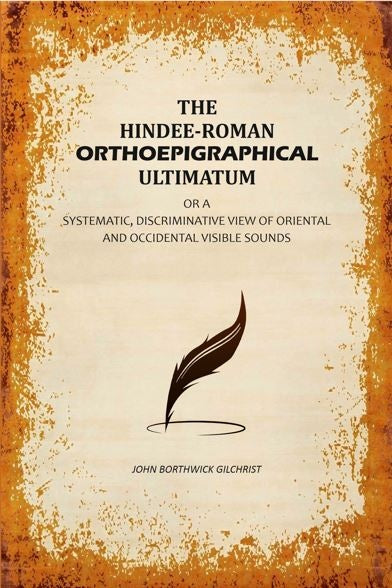 The Hindee-Roman Orthoepigraphical Ultimatum: Or A Systematic, Discriminative View of Oriental and Occidental Visible Sounds - Gyan Books  Grab2Buy Gyan Books Grab2Buy