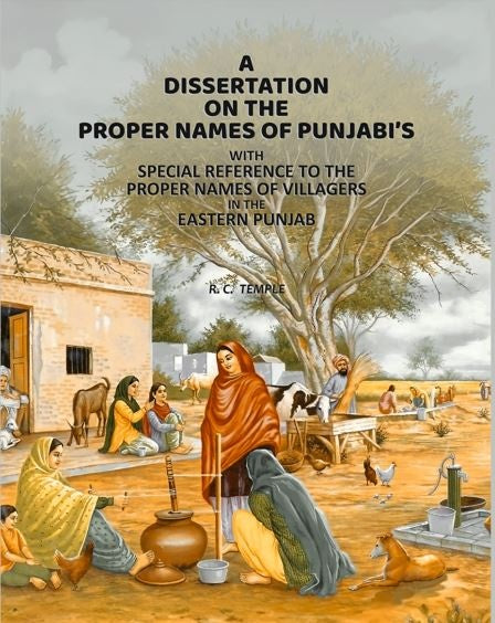 A Dissertation on The Proper Names of Punjabiʼs : With Special Reference To The Proper Names of Villagers in The Eastern Punjab - Gyan Books