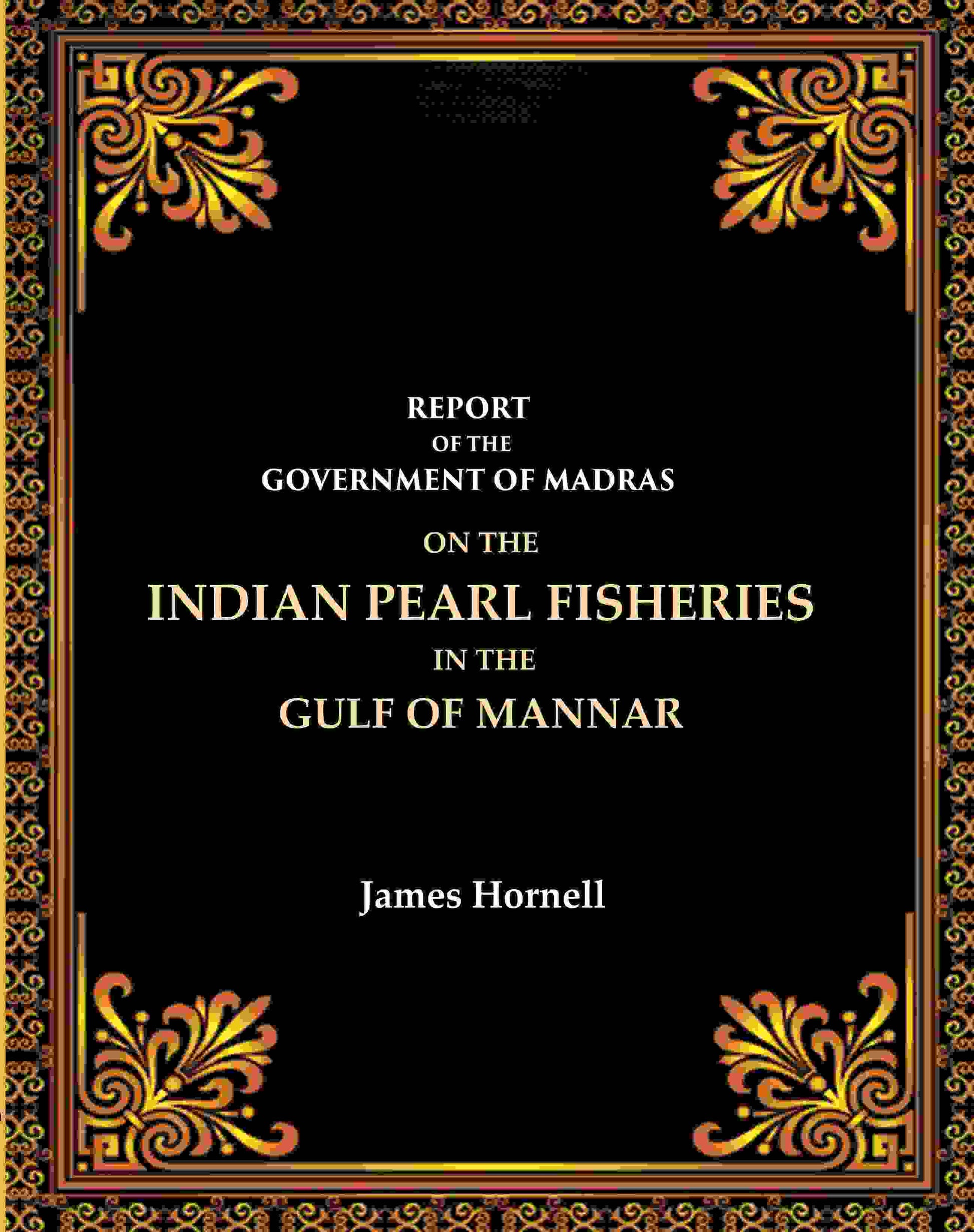 Report Of The Government Of Madras: On The Indian Pearl Fisheries In The Gulf Of Mannar - Gyan Books