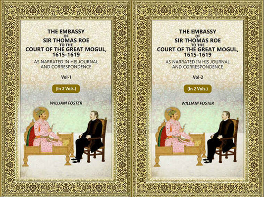 The Embassy of Sir Thomas Roe to the Court of the Great Mogul, 1615-1619: As Narrated in His Journal and Correspondence (2 Vols. Set) - Gyan Books  Grab2Buy Gyan Books Grab2Buy