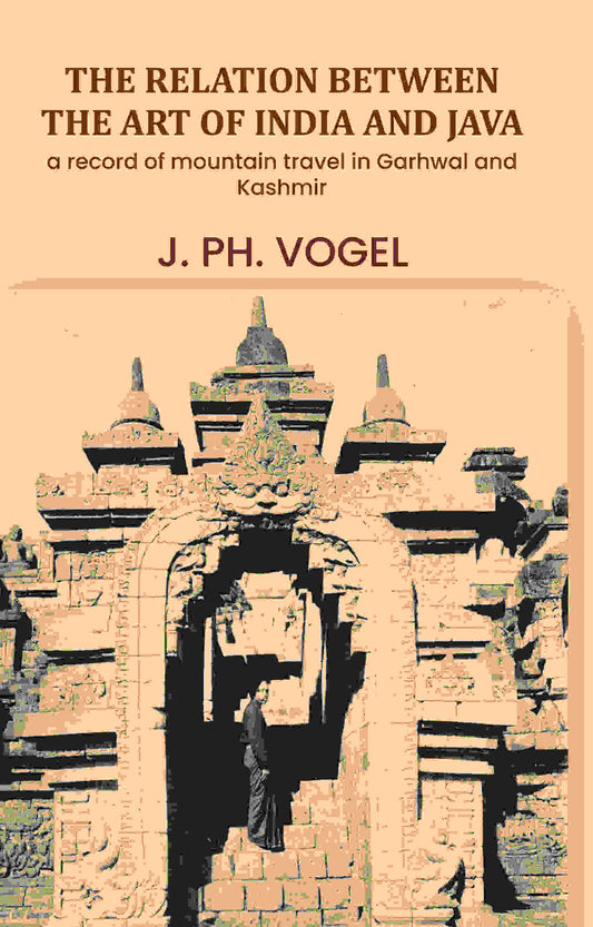 The Relation Between The Art Of India And Java: (A Chapter from "The Influences of Indian Art") - Gyan Books  Grab2Buy Gyan Books Grab2Buy