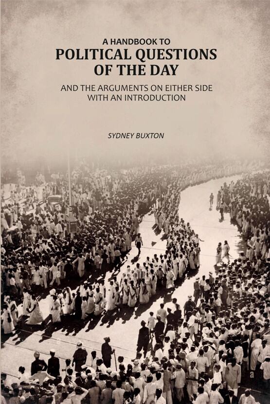 A Handbook To Political Questions of The Day And The Arguments On Either Side: With An Introduction - Gyan Books 