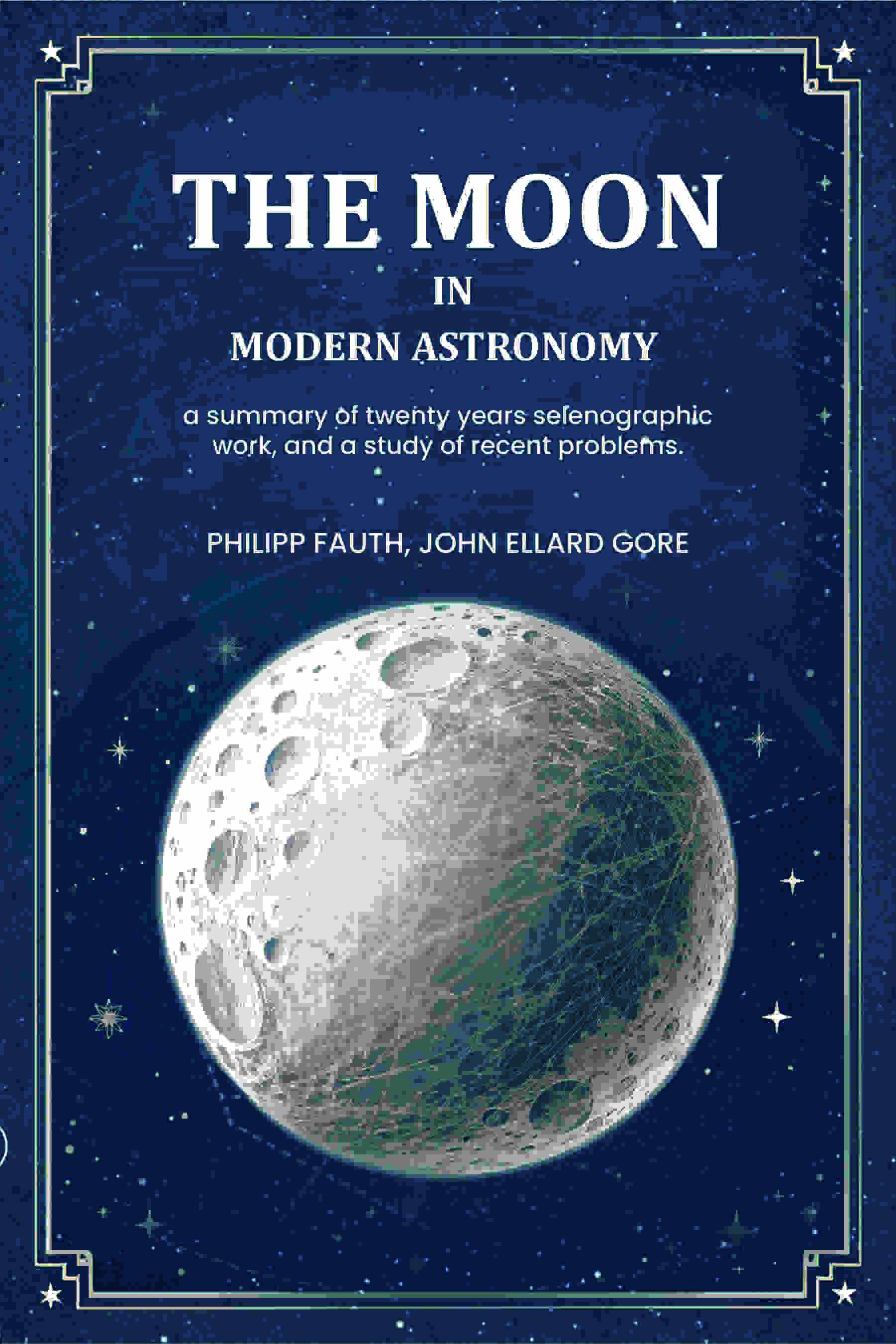 The moon in modern astronomy a summary of twenty years selenographic work, and a study of recent problems. - Gyan Books  Grab2Buy Gyan Books Grab2Buy