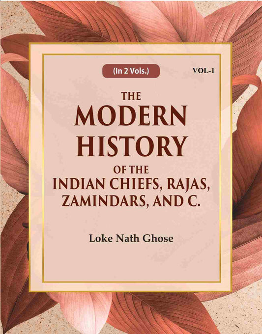 The Modern History Of The Indian Chiefs, Rajas, Zamindars, And C. (1st) - Gyan Books  Grab2Buy Gyan Books Grab2Buy