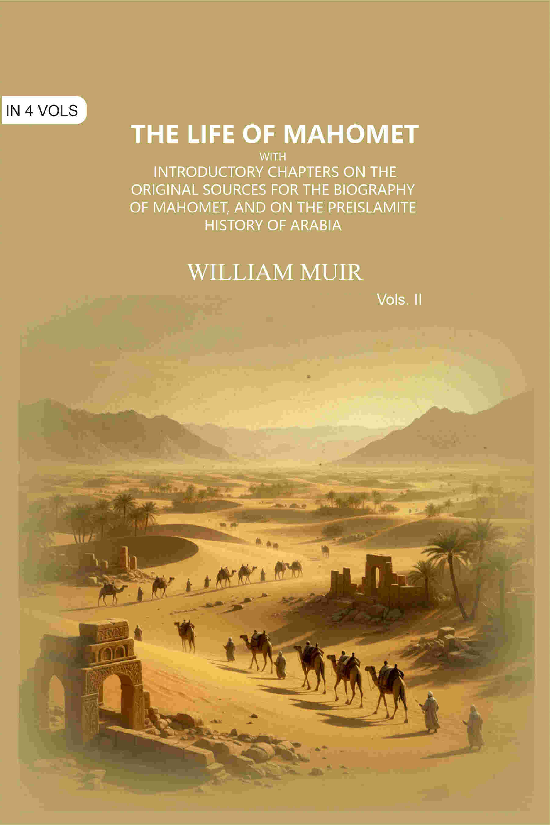 The Life of Mahomet: with Introductory Chapters on the Original Sources for the Biography of Mahomet, and on the Preislamite History of Arabia (2nd) - Gyan Books  Grab2Buy Gyan Books Grab2Buy