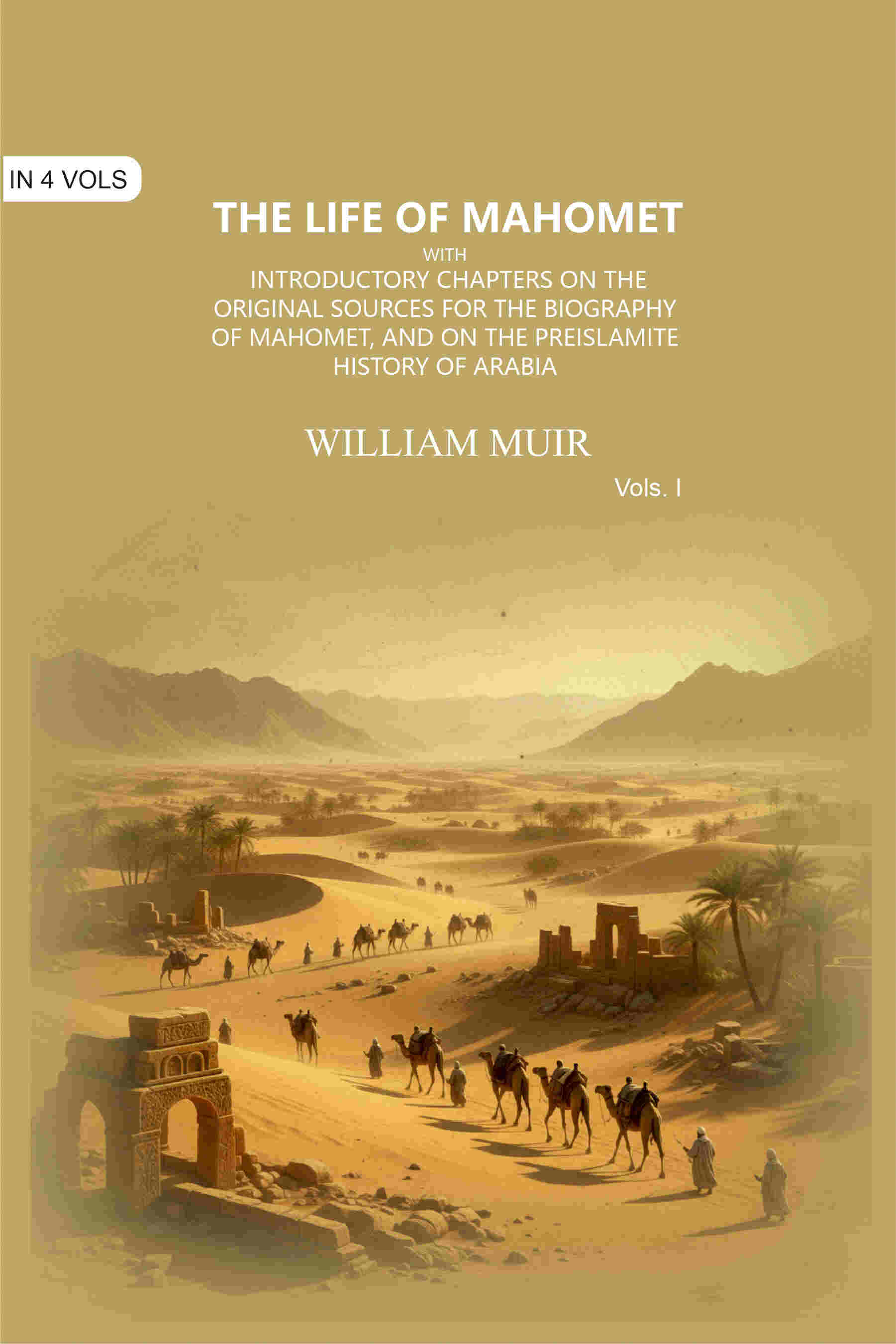 The Life of Mahomet: with Introductory Chapters on the Original Sources for the Biography of Mahomet, and on the Preislamite History of Arabia (1st) - Gyan Books  Grab2Buy Gyan Books Grab2Buy