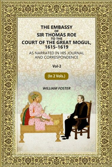 The Embassy of Sir Thomas Roe to the Court of the Great Mogul, 1615-1619: As Narrated in His Journal and Correspondence (2nd) - Gyan Books  Grab2Buy Gyan Books Grab2Buy