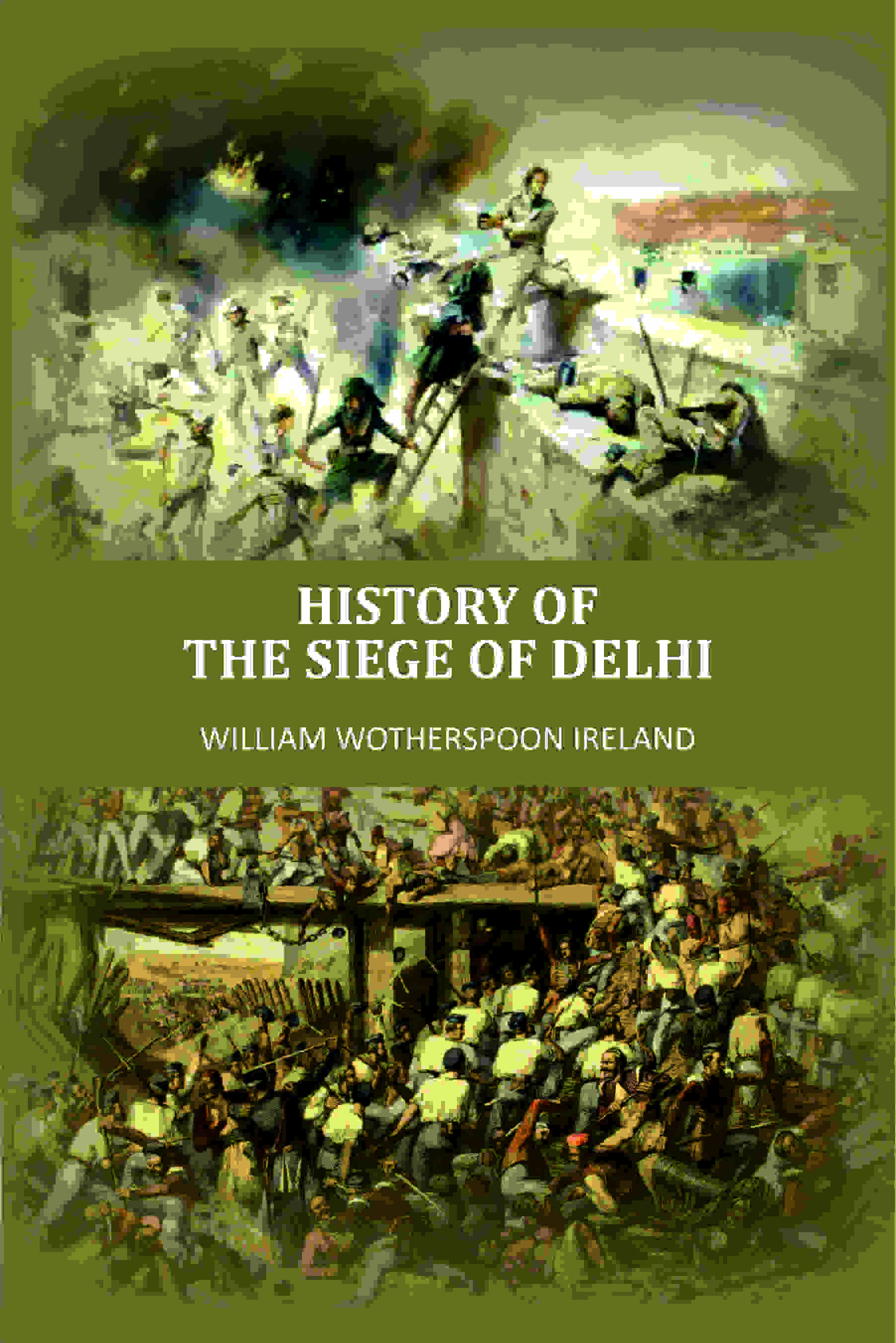 History Of The Siege Of Delhi - Gyan Books