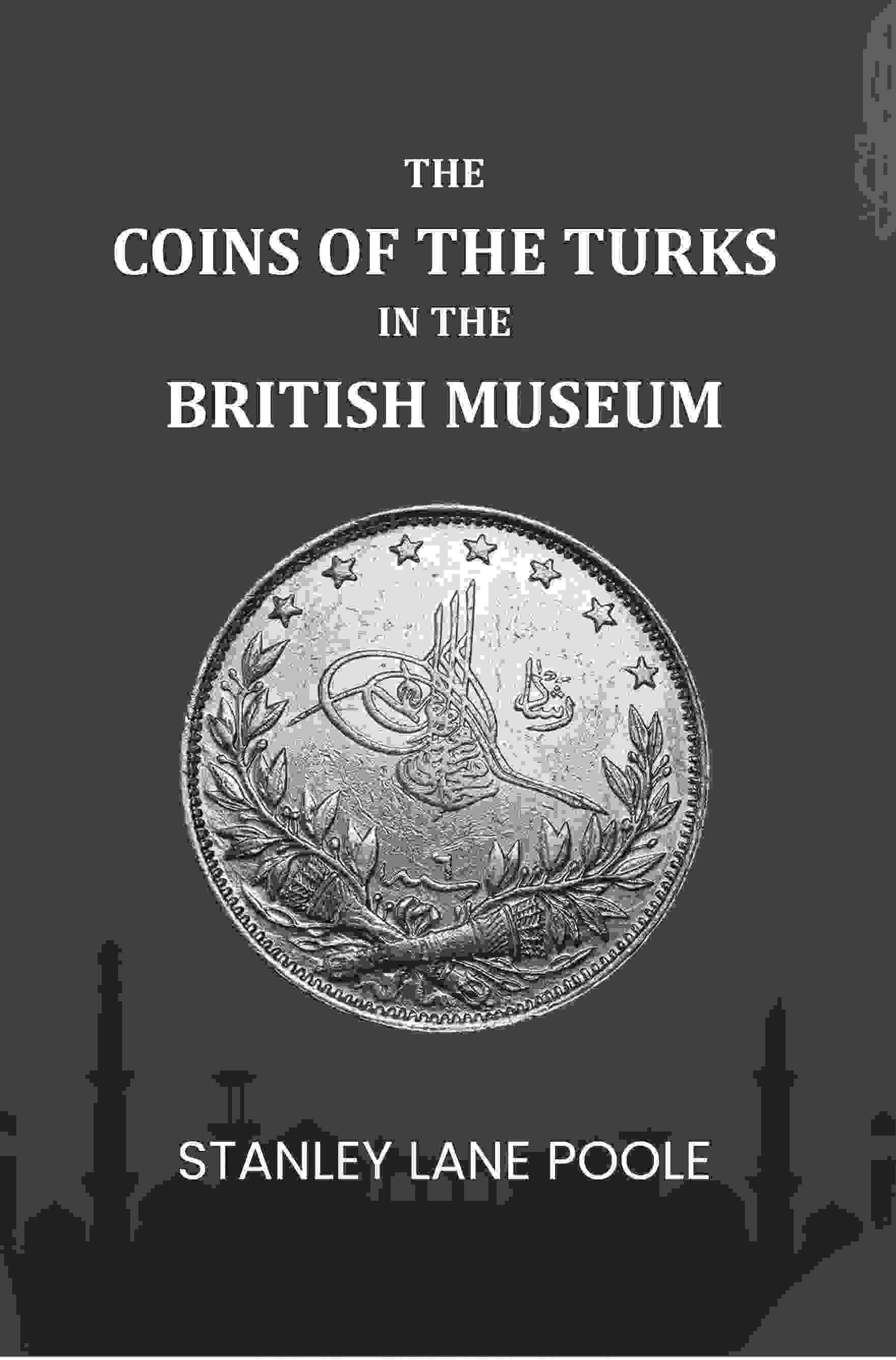 The Coins Of The Turks In The British Museum - Gyan Books  Grab2Buy Gyan Books Grab2Buy