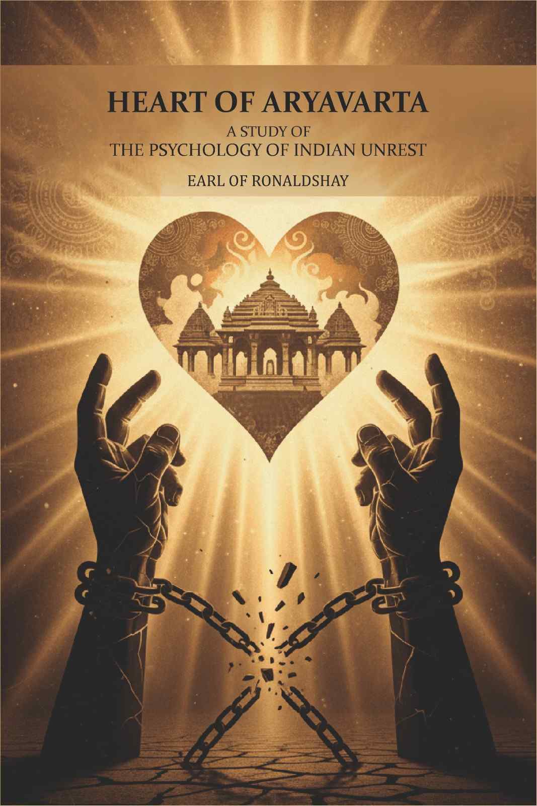 Heart of aryavarta: a study of the psychology of Indian unrest - Gyan Books