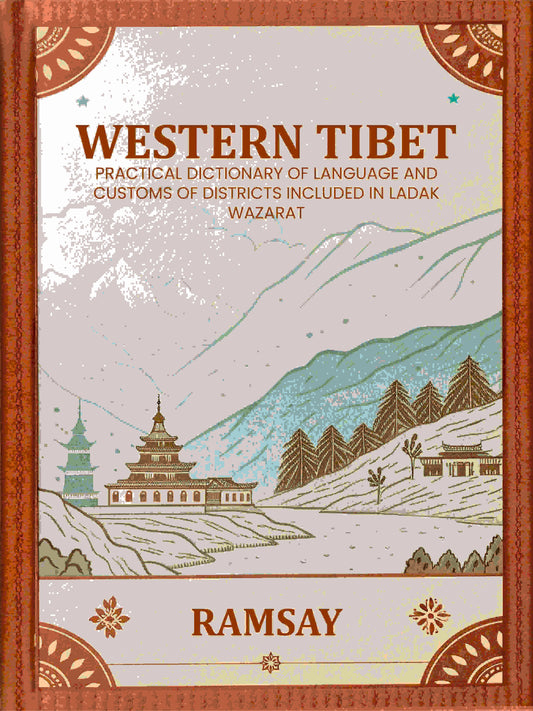 Western Tibet--Practical Dictionary of Language and Customs of Districts included in Ladak Wazarat - Gyan Books  Grab2Buy Gyan Books Grab2Buy