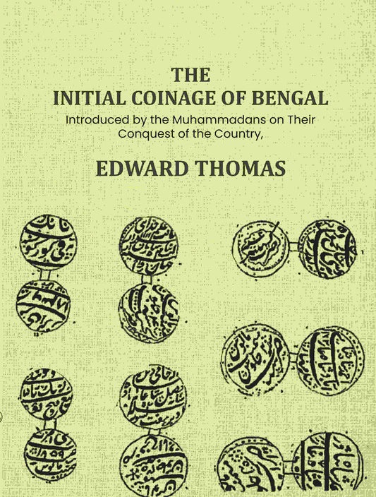 The Initial Coinage of Bengal: Introduced by the Muhammadans on Their Conquest of the Country, A - Gyan Books  Grab2Buy Gyan Books Grab2Buy