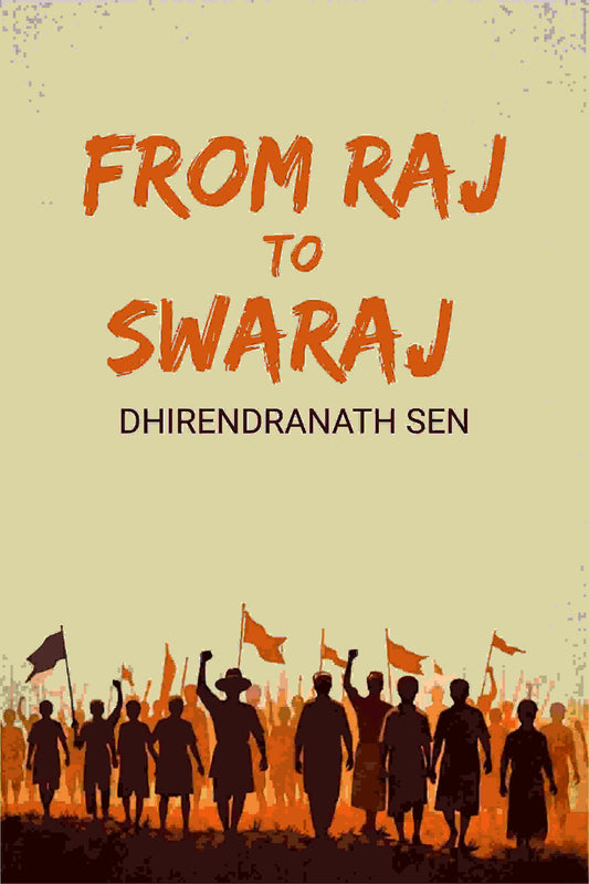 From Raj To Swaraj - Gyan Books