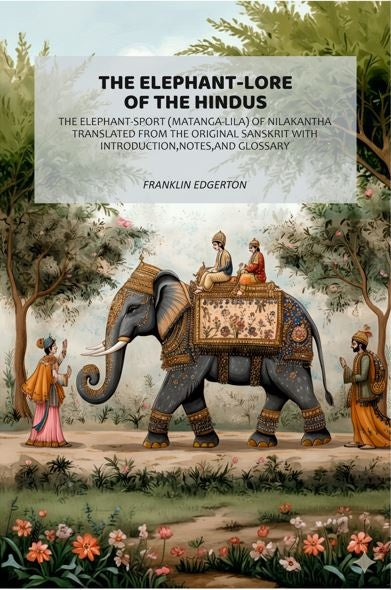 The Elephant-Lore of the Hindus: The Elephant-Sport (Matanga-Lila) of Nilakantha Translated from the original Sanskrit with Introduction,Notes,and Glossary - Gyan Books  Grab2Buy Gyan Books Grab2Buy