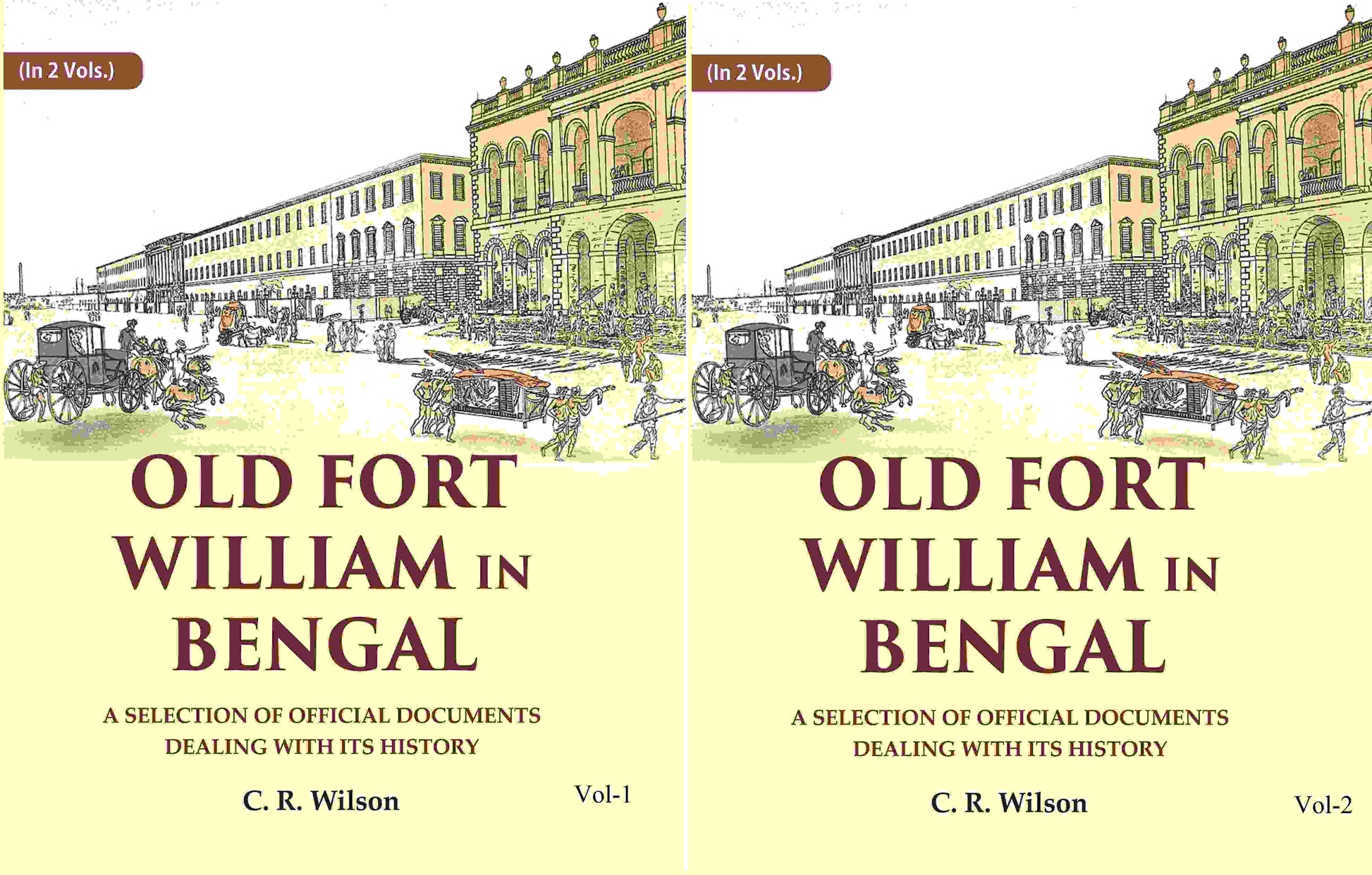 Old Fort William in Bengal: A Selection of Official Documents Dealing with Its History (2 Vols. Set) - Gyan Books