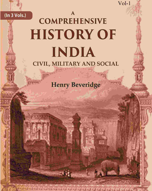 A Comprehensive History of India: Civil, Military and Social (1st) - Gyan Books
