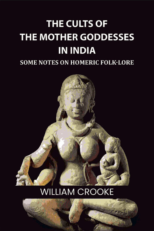 The Cults of the Mother Goddesses in India: Some Notes on Homeric Folk-Lore - Gyan Books  Grab2Buy Gyan Books Grab2Buy