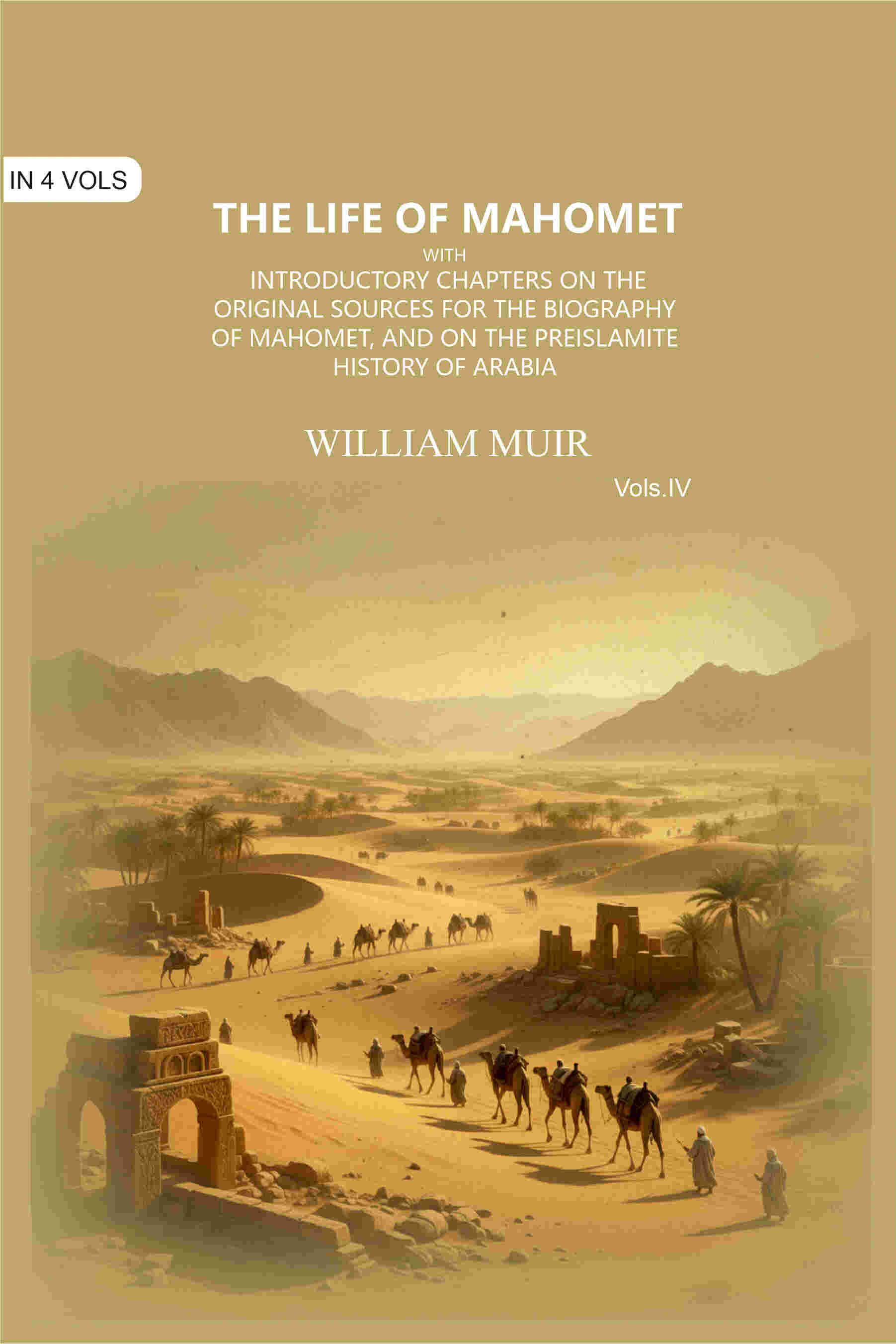 The Life of Mahomet: with Introductory Chapters on the Original Sources for the Biography of Mahomet, and on the Preislamite History of Arabia (4th) - Gyan Books  Grab2Buy Gyan Books Grab2Buy