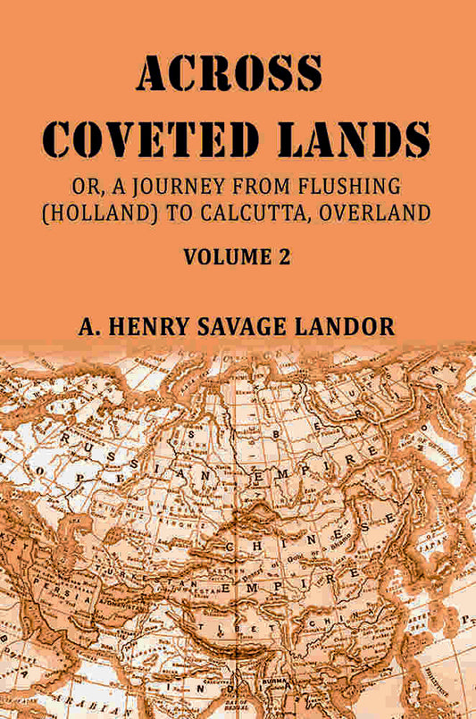 Across Coveted Lands: Or, A Journey From Flushing (Holland) To Calcutta, Overland (2nd) - Gyan Books