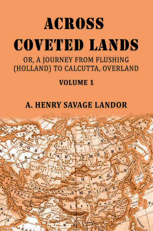 Across Coveted Lands: Or, A Journey From Flushing (Holland) To Calcutta, Overland (1st) - Gyan Books